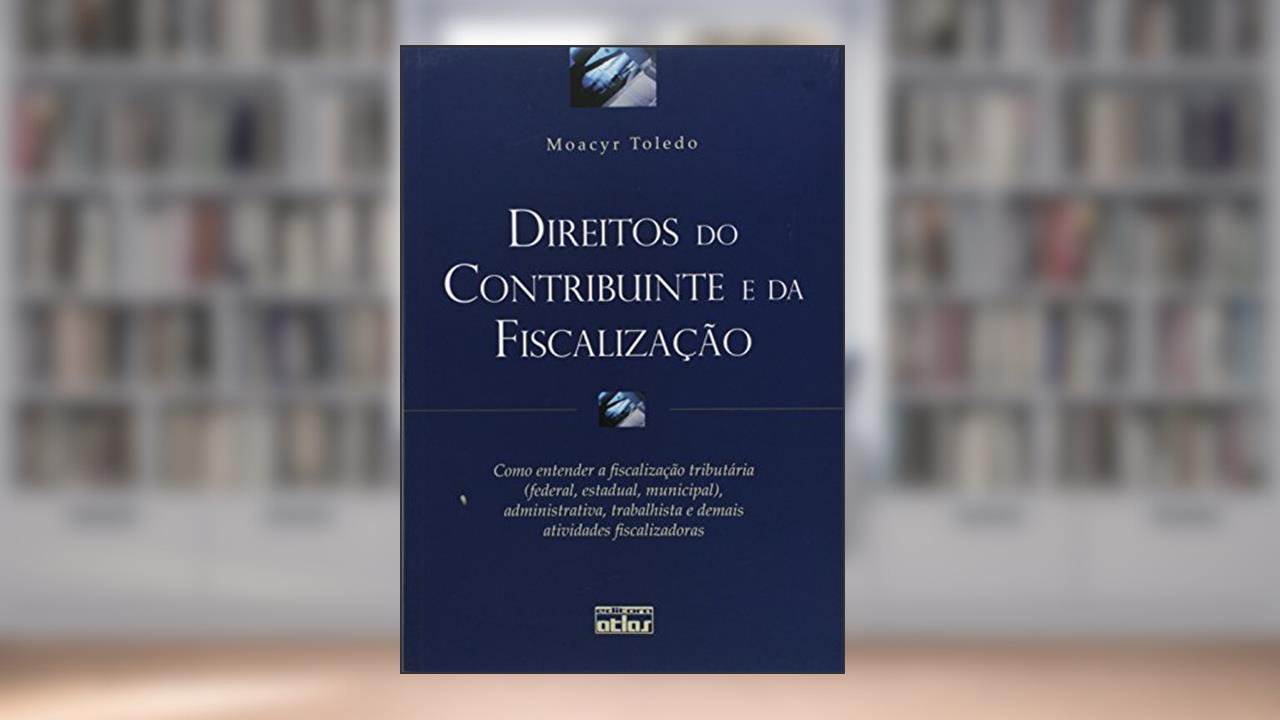 Capa de Direitos do Contribuinte e da Fiscalização, do autor Moacyr Toledo