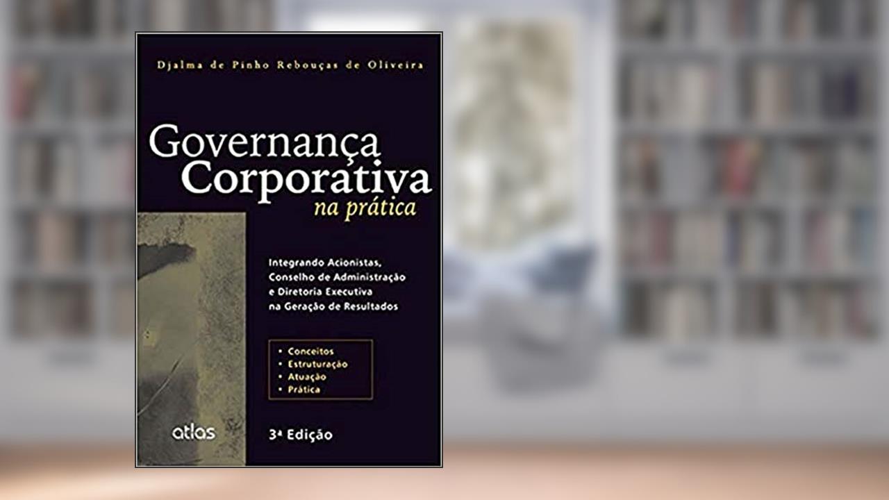 Capa de Governança Corporativa Na Prática: Integrando Acionistas, Conselho de Administração e Diretoria Executiva na Geração de Resultados, do autor Djalma de Pinho Rebouças de Oliveira