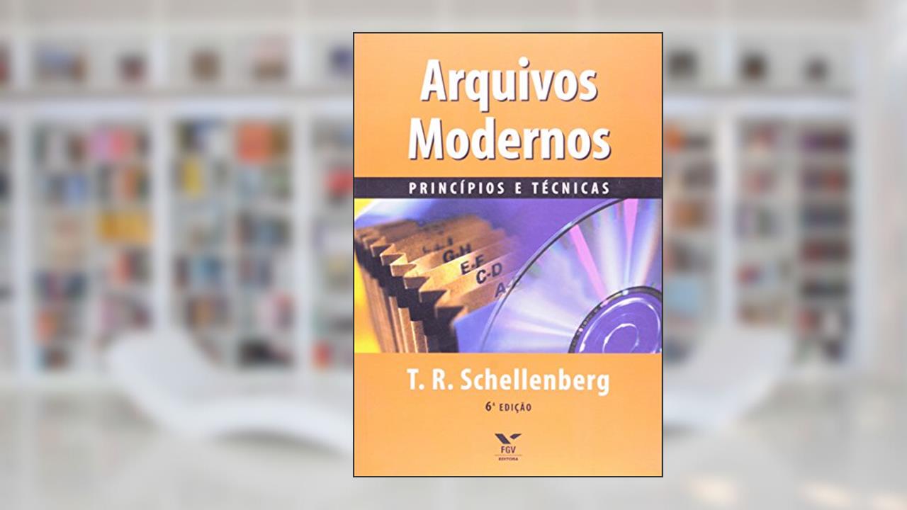 Capa de Arquivos Modernos: Princípios e Técnicas, do autor Theodore Roosevelt Schellenberg