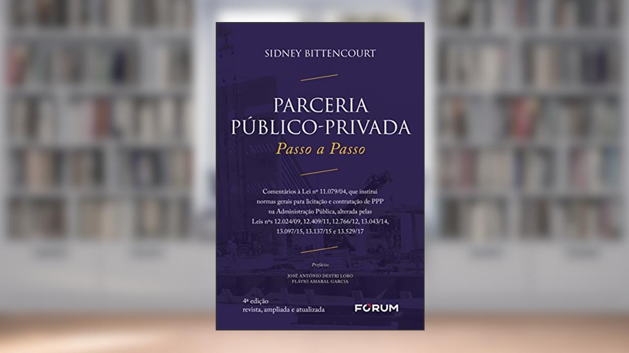 Capa de Parceria público privada - passo a passo: Comentários à Lei nº 11.079/04, que institui normas gerais para licitação e contratação de PPP na ... 13.043/14, 13.097/15.13.137/15 e 13.529/17, do autor Sidney Bittencourt