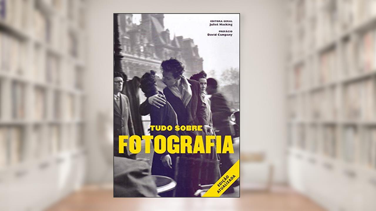 Capa de Tudo sobre fotografia, do autor Juliet Hacking; David Campany