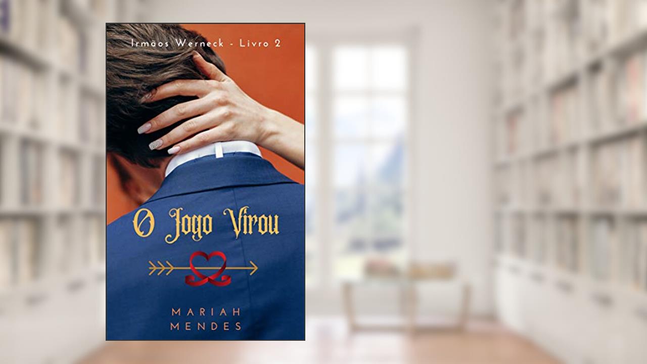 Capa de O Jogo Virou: (Irmãos Werneck Livro 2), do autor Mariah Mendes
