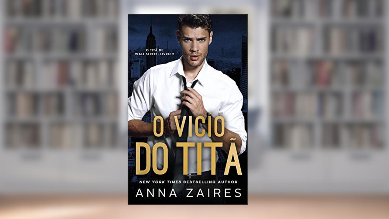 Capa de O Vício do Titã (O Titã de Wall Street Livro 2), do autor Anna Zaires; Dima Zales