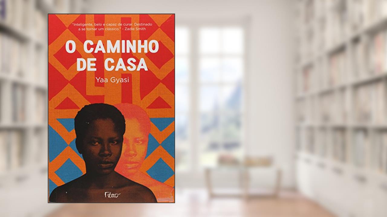 Capa de O caminho de casa, do autor Yaa Gyasi