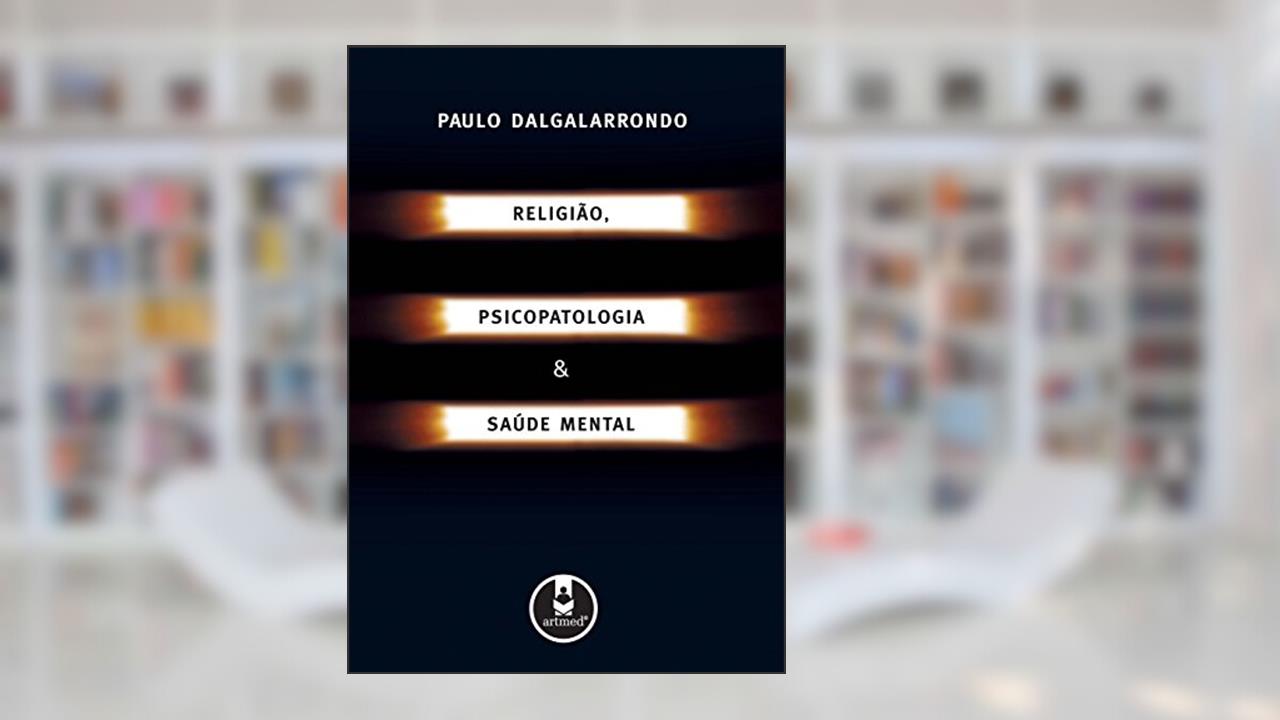 Capa de Religião, Psicopatologia e Saúde Mental, do autor Paulo Dalgalarrondo
