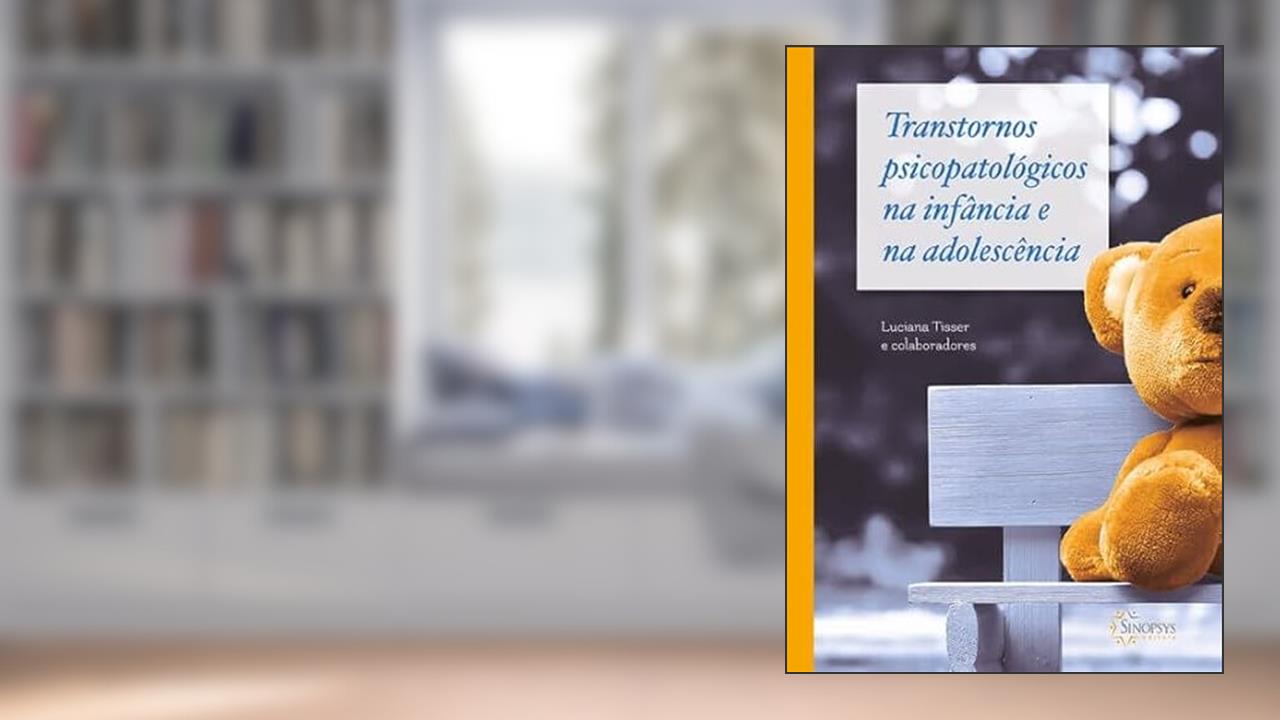 Capa de Transtornos Psicopatológicos na Infância e na Adolescência, do autor Luciana Tisser