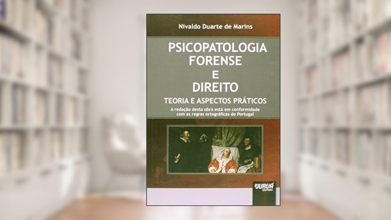 Capa de Psicopatologia Forense e Direito - Teoria e Aspectos Práticos, do autor Nivaldo Duarte de Marins