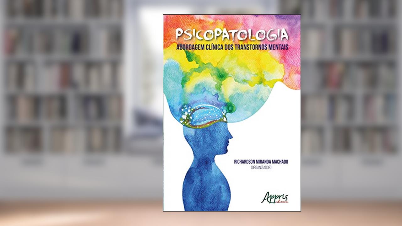 Capa de Psicopatologia: abordagem clínica dos transtornos mentais, do autor Richardson Miranda (Organizador) Machado