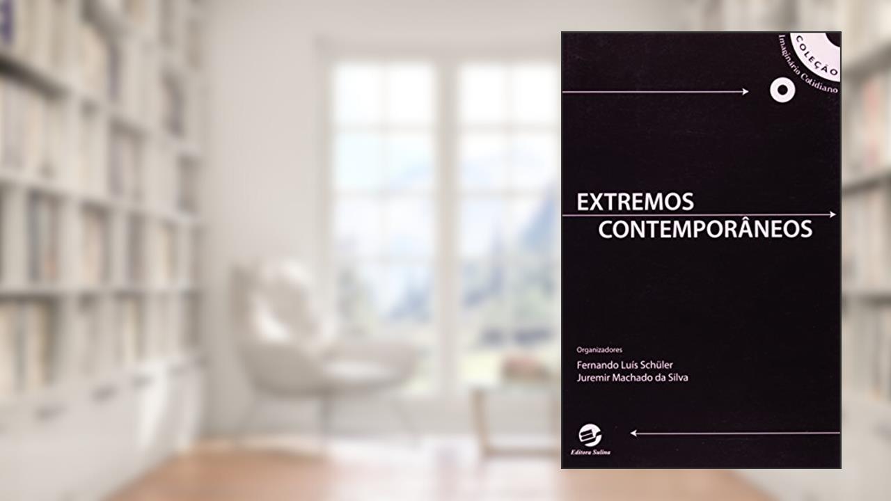 Capa de Extremos Contemporâneos, do autor Fernando Luís Schüler; Juremir Machado da Silva
