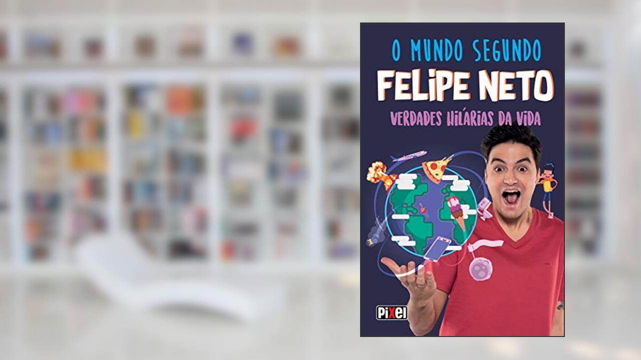 Capa de O Mundo Segundo Felipe Neto: Verdades Hilárias da Vida, do autor Felipe Neto
