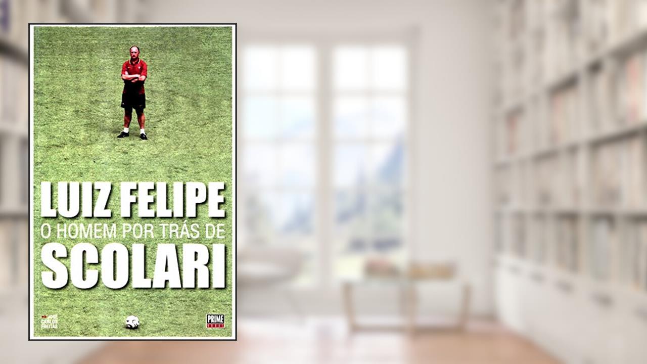 Capa de Luiz Felipe: o Homem por Trás de Scolari, do autor José Carlos Freitas