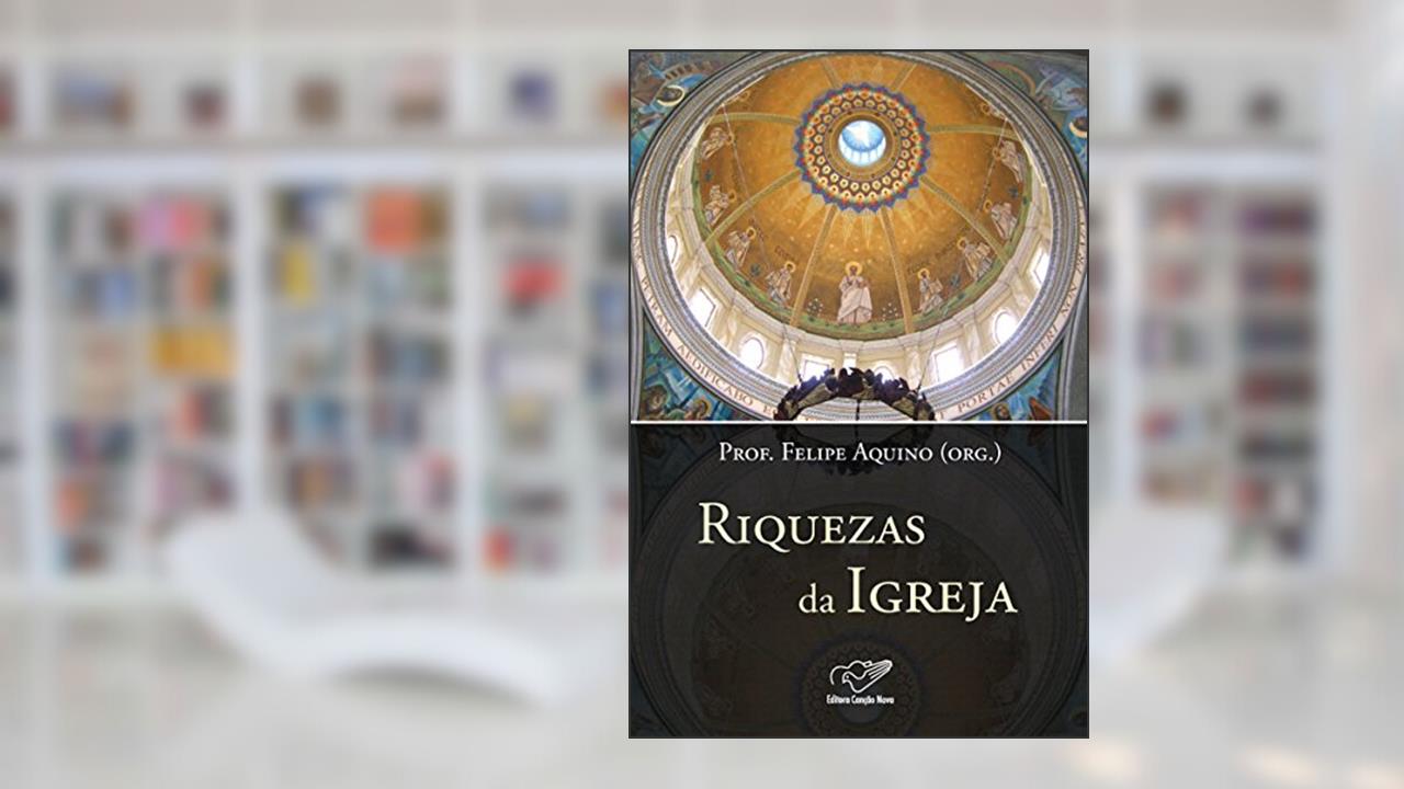 Capa de Riquezas da Igreja, do autor Prof. Felipe Aquino