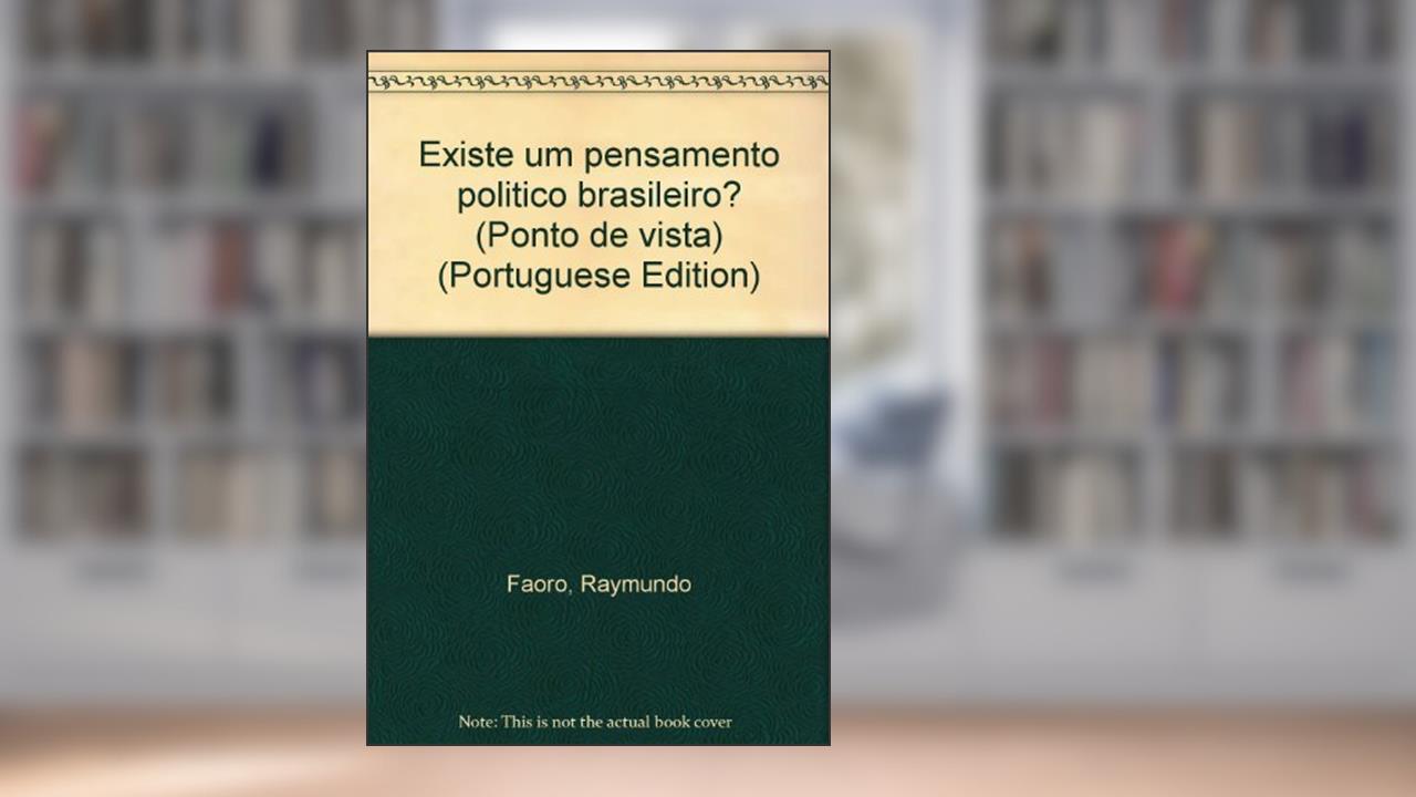 Capa de Existe Um Pensamento Politico Brasileiro? (Ponto De Vista) (Portuguese Edition), do autor Raymundo Faoro