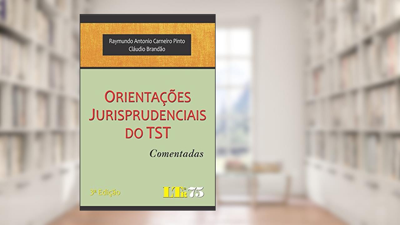 Capa de Orientações Jurisprudenciais Do TST, do autor Raymundo Antonio Carneiro Pinto; Cláudio Brandão