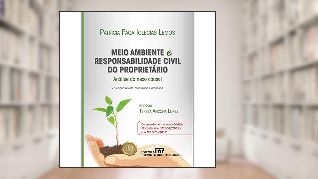 Capa de Meio Ambiente e Responsabilidade Civil do Proprietário Análise do Nexo Causal, do autor Carlos Lemos