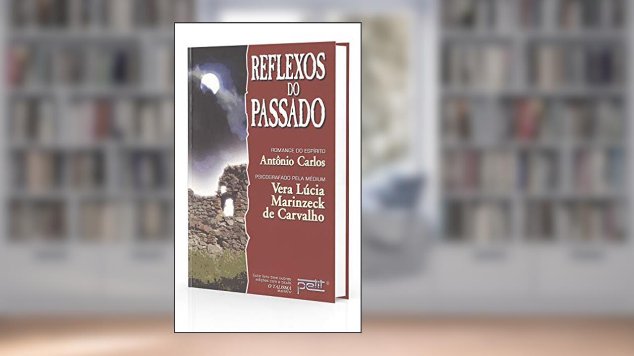 Capa de Reflexos do passado, do autor Vera Lúcia Marinzeck de Carvalho; Antônio Carlos