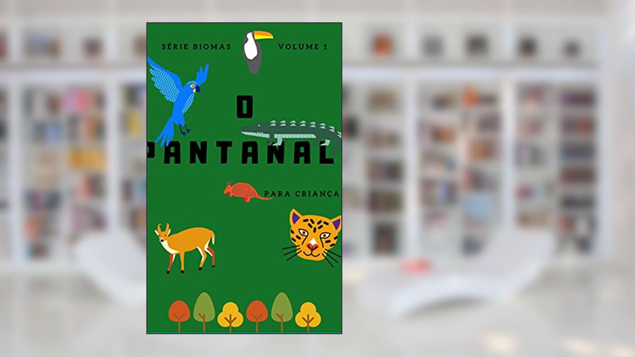 Capa de Pantanal - para crianças (Conhecendo os Biomas Brasileiros Livro 1), do autor Daniele Fumachi