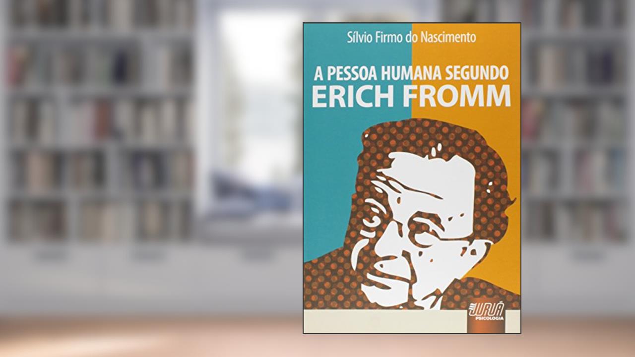 Capa de Pessoa Humana Segundo Erich Fromm, A, do autor Sílvio Firmo do Nascimento