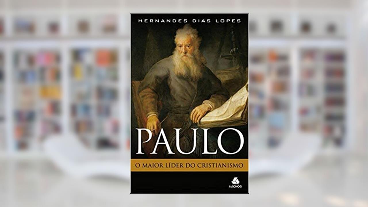 Capa de Paulo: O maior líder do cristianismo, do autor Hernandes Dias Lopes