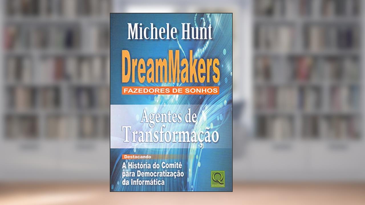 Capa de Dream Makers. Fazedores de Sonhos. Agentes de Transformação, do autor Michele Hunt