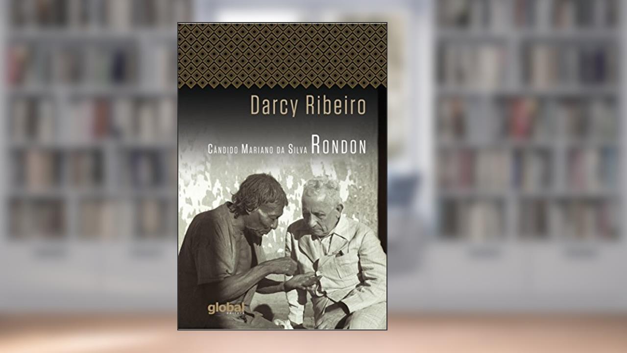 Capa de Cândido Mariano da Silva Rondon, do autor Darcy Ribeiro