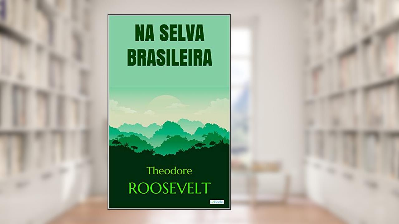 Capa de Roosevelt: Na Selva Brasileira (Aventura Histórica), do autor Theodore Roosevelt