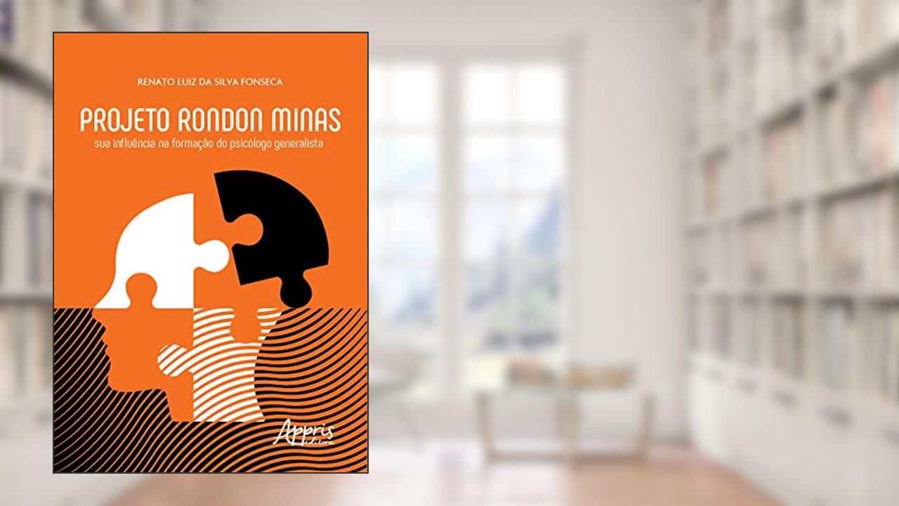 Capa de Projeto rondon minas: sua influência na formação do psicólogo generalista, do autor Renato Luiz da Silva Fonseca
