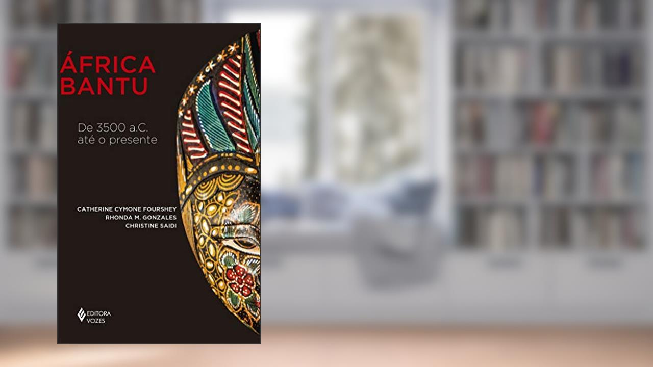 Capa de África Bantu: De 3500 a.C. até o presente, do autor Catherine Cymone Fourshey; Rhonda M. Gonzales; Christine Saidi