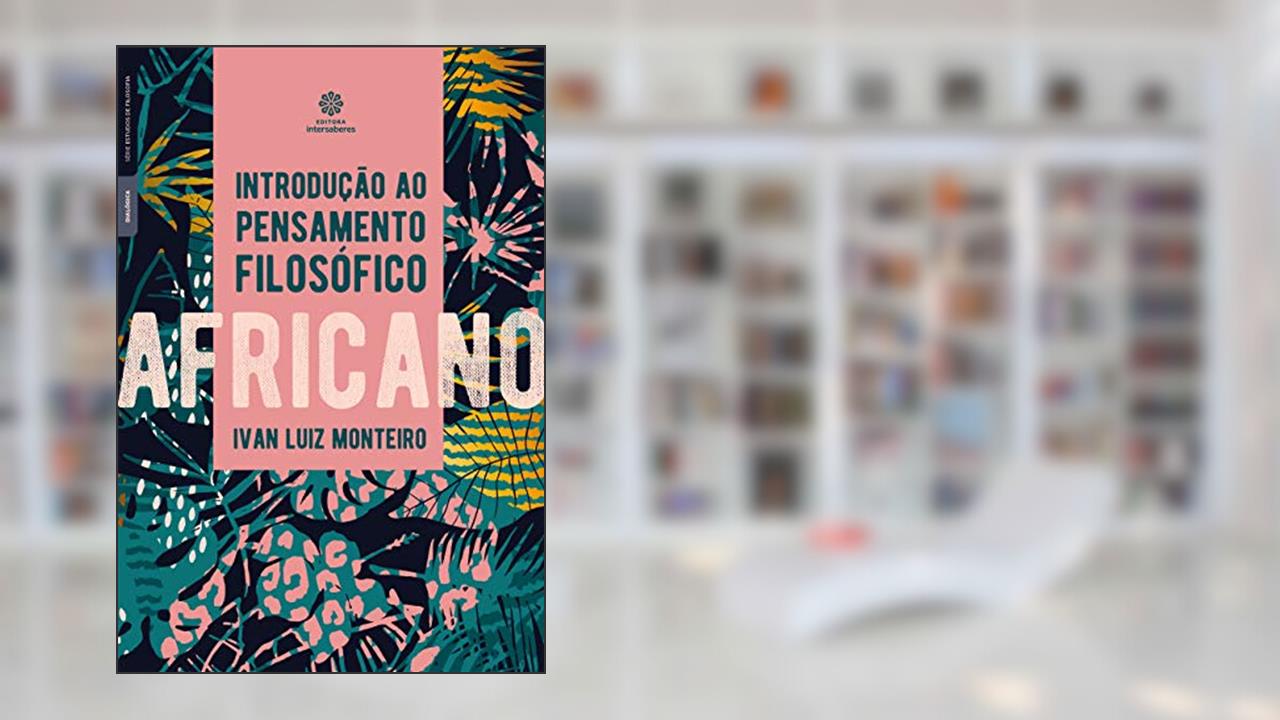 Capa de Introdução ao pensamento filosófico africano, do autor Ivan Luiz Monteiro