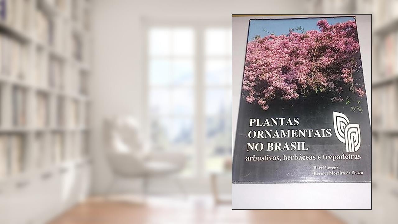 Capa de Plantas Ornamentais No Brasil: Arbustivas, Herbaceas E Trepadeiras, do autor Harri Lorenzi / Hermes Moreira de Souza