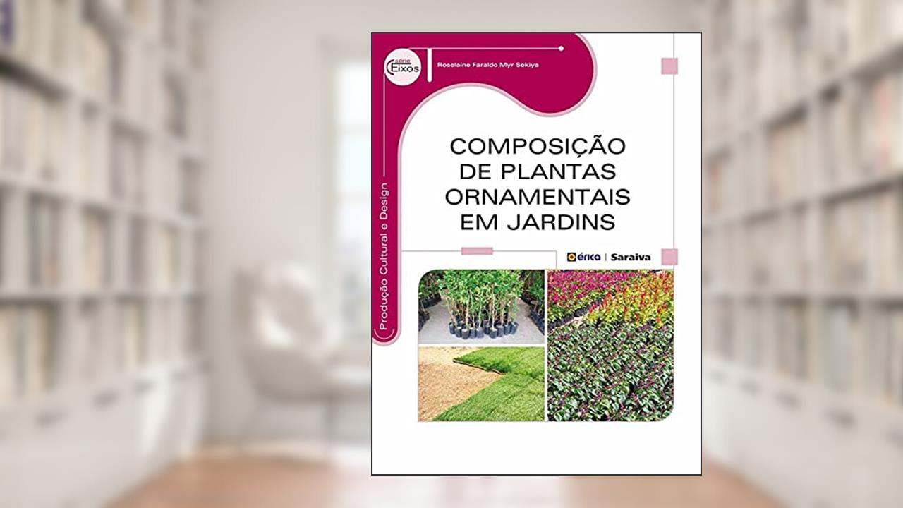 Capa de Composição de plantas ornamentais em jardins, do autor Roselaine Faraldo Myr Sekiya