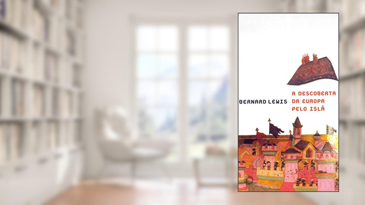 Capa de A descoberta da Europa pelo Islã, do autor Bernard Lewis