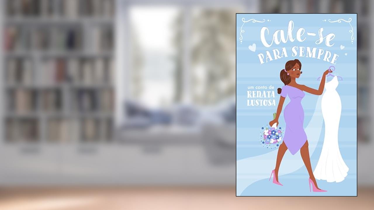 Capa de Cale-se para sempre, do autor Renata Lustosa