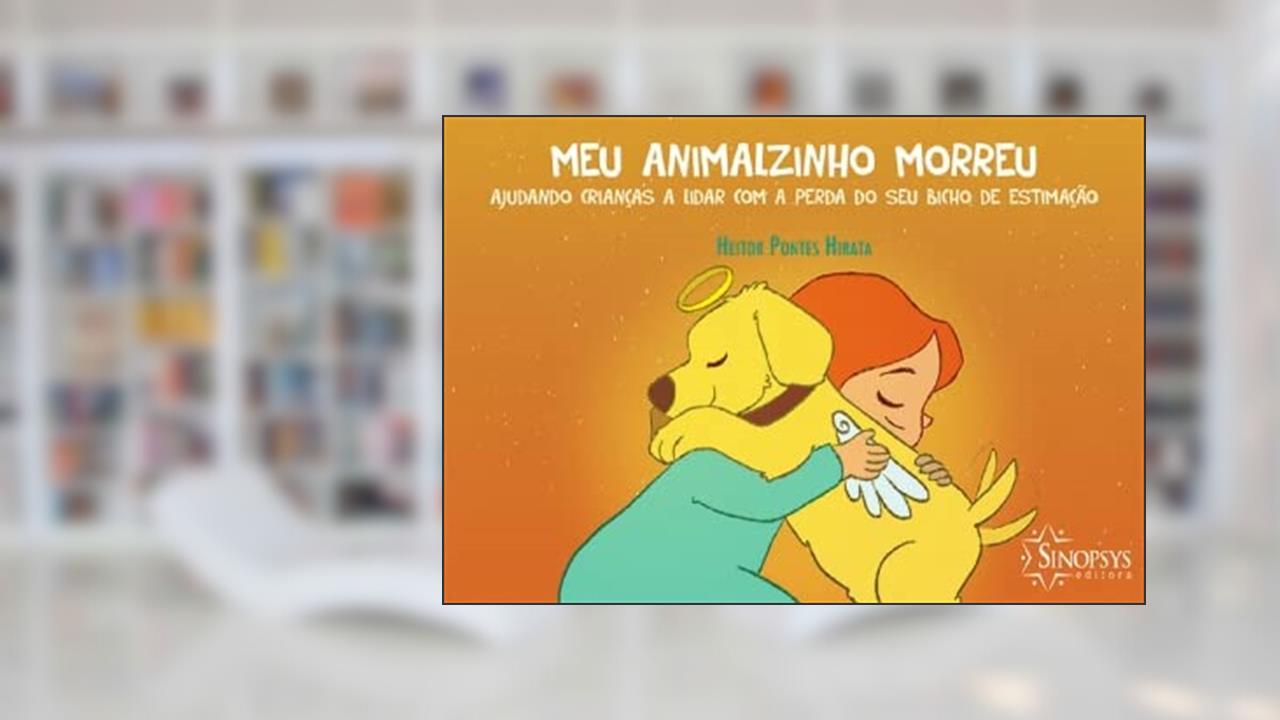 Capa de Meu Animalzinho Morreu: Ajudando Crianças a Lidar com a Perda do seu Bicho de Estimação, do autor Heitor Hirata