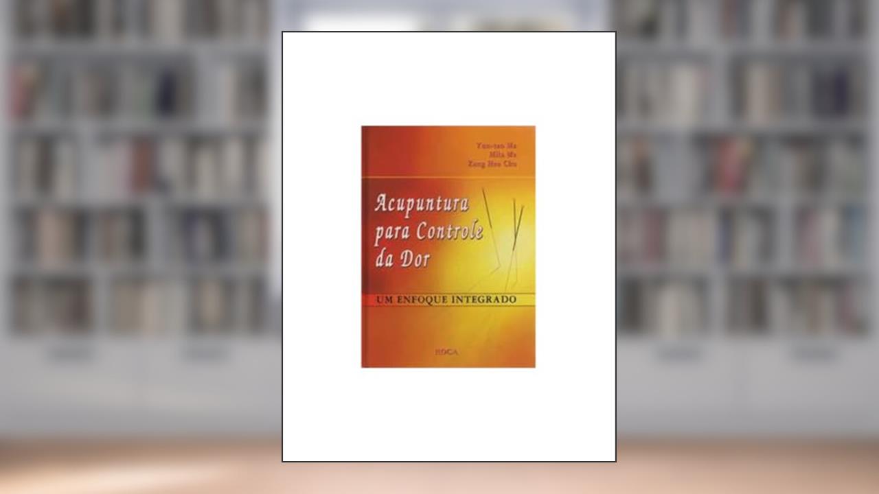 Capa de Acupuntura para Controle da Dor - Um Enfoque Integrado, do autor Yun-Tao Ma
