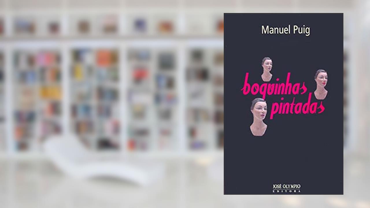 Capa de BOQUINHAS PINTADAS, do autor Manuel Puig