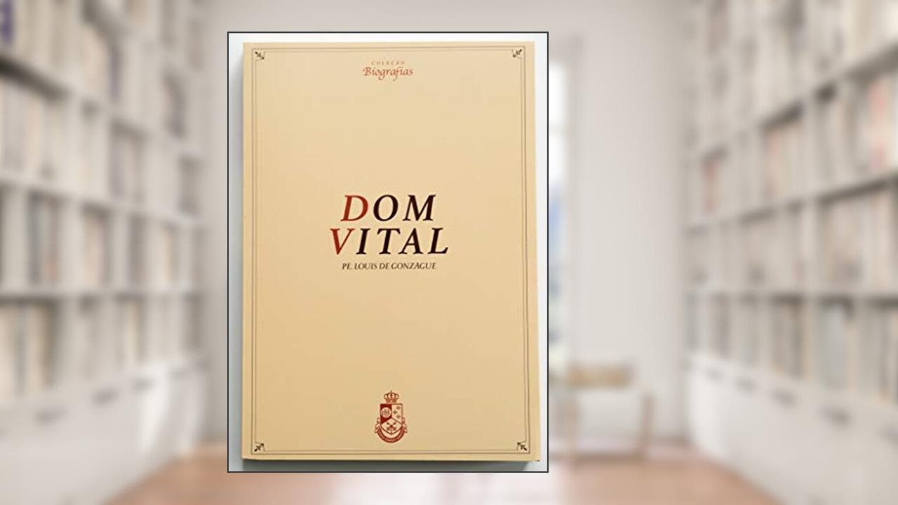 Capa de Biografia de Dom Vital, do autor Pe. Louis de Gonzague