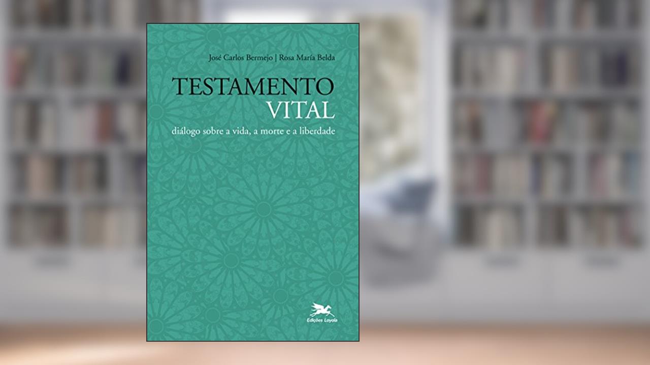 Capa de Testamento vital: Diálogo sobre a vida, a morte e a liberdade, do autor José Carlos Bermejo; Rosa Maria Belda