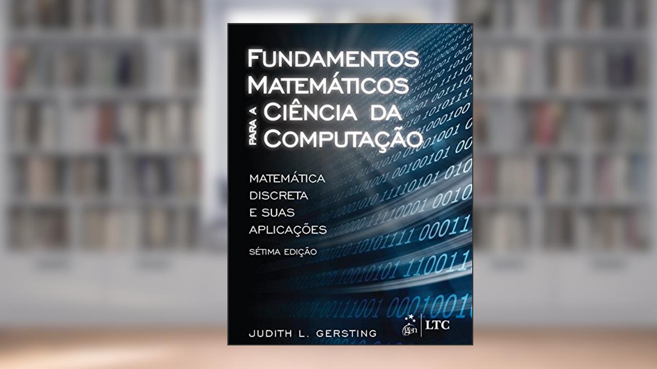 Capa de Fundamentos matemáticos para a ciência da computação: Matemática Discreta e Suas Aplicações, do autor Judith L. Gersting