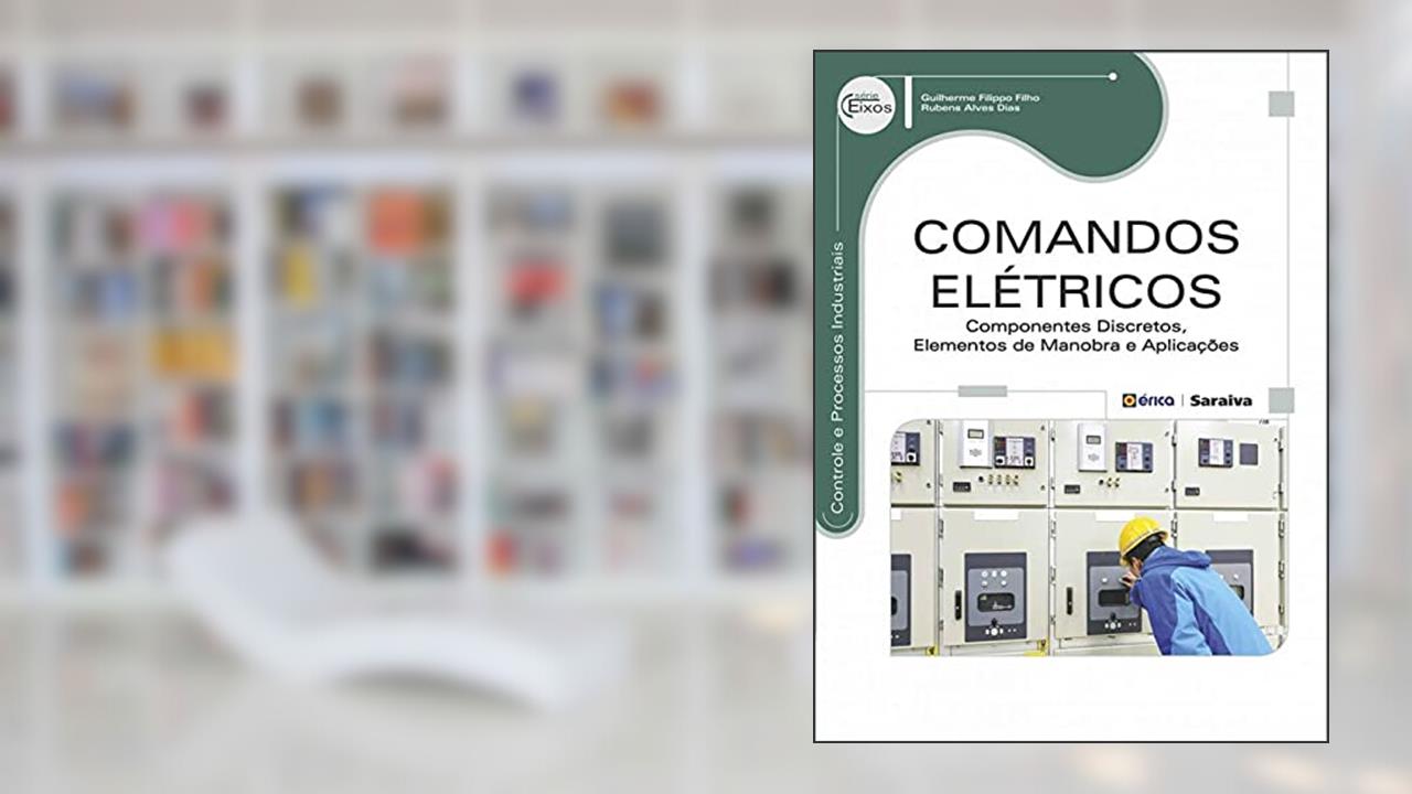 Capa de Comandos elétricos: Componentes discretos, elementos de manobra e aplicações, do autor Guilherme Filippo Filho e Rubens Alves Dias