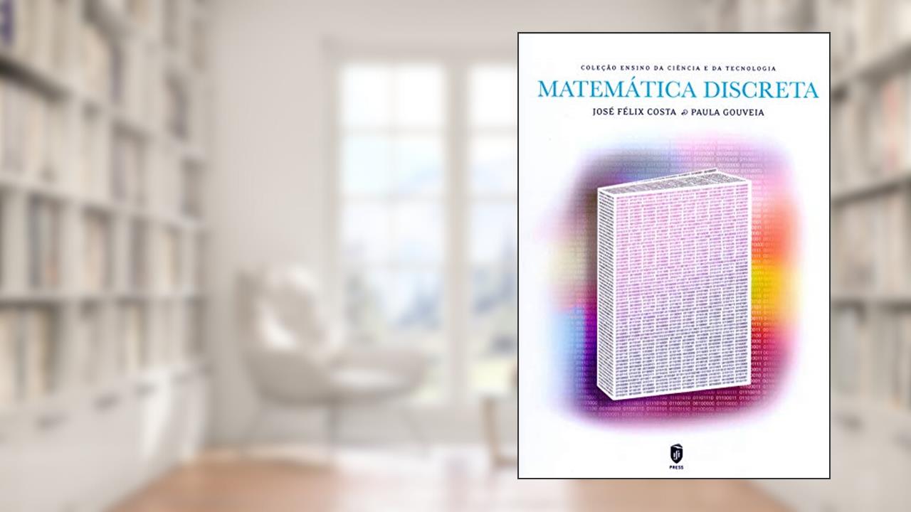 Capa de Matemática Discreta, do autor José Félix Costa; Paula Gouveia