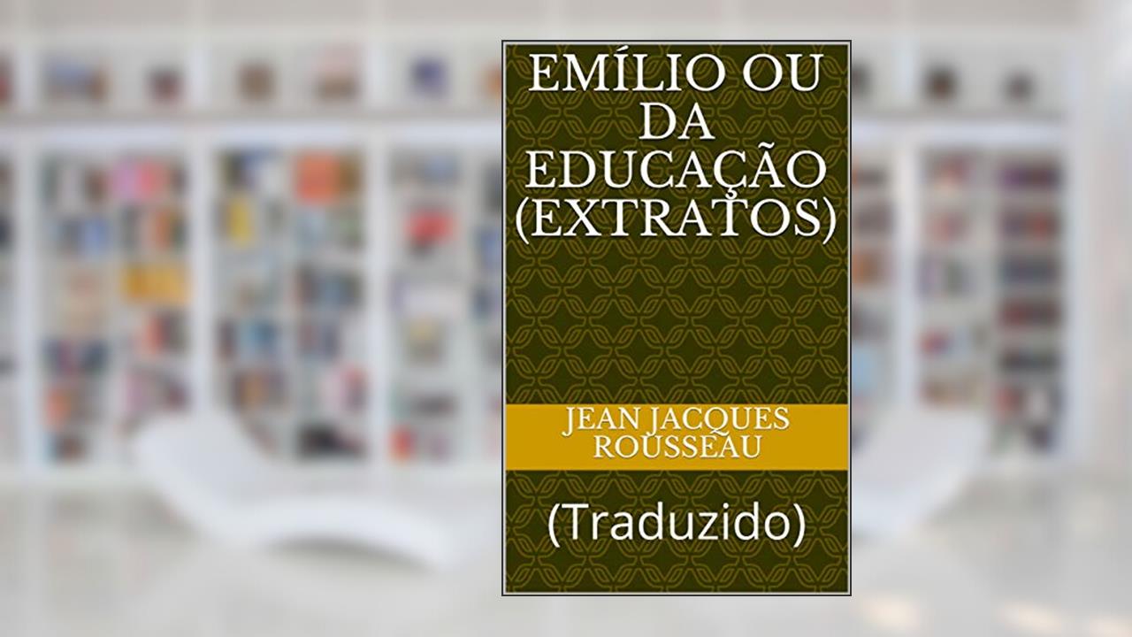 Capa de Emílio ou da Educação (Extratos): (Traduzido) (ERUDIÇÃO Livro 7), do autor Jean Jacques Rousseau