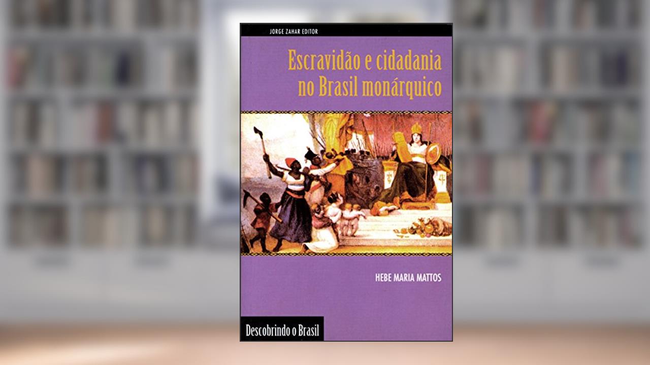 Capa de Escravidão e cidadania no Brasil monárquico (Descobrindo o Brasil), do autor Hebe Maria Mattos