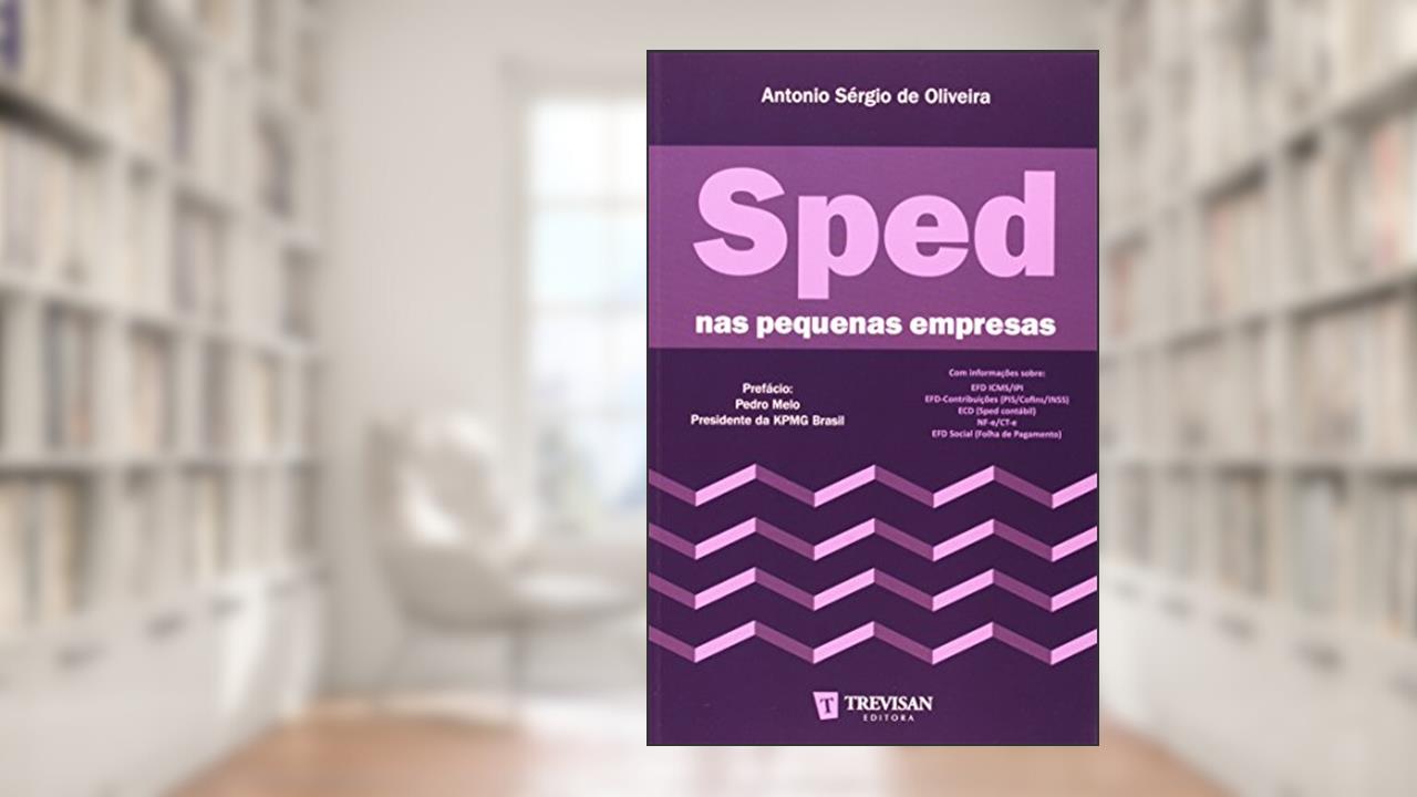 Capa de Sped Nas Pequenas Empresas. Como Atender As Exigências Do Fisco Na Era Digital, do autor Antônio Sergio