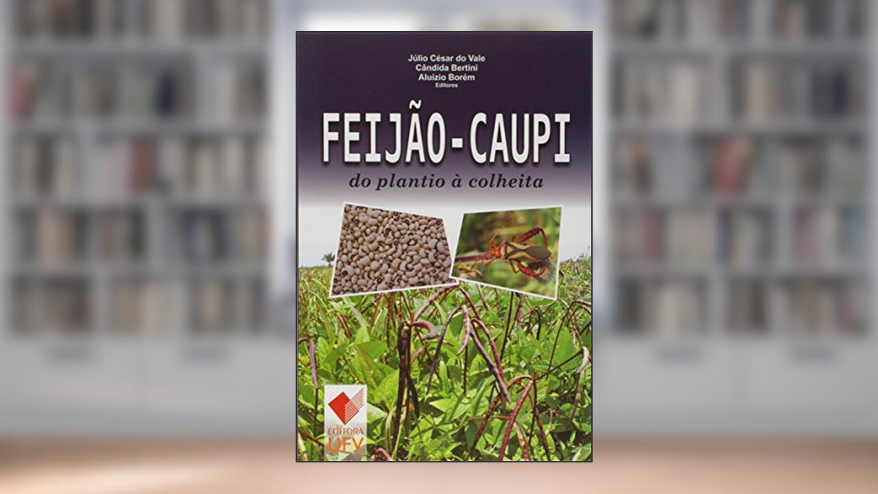 Capa de Feijão-Caupi. Do Plantio à Colheita, do autor Júlio César do Vale