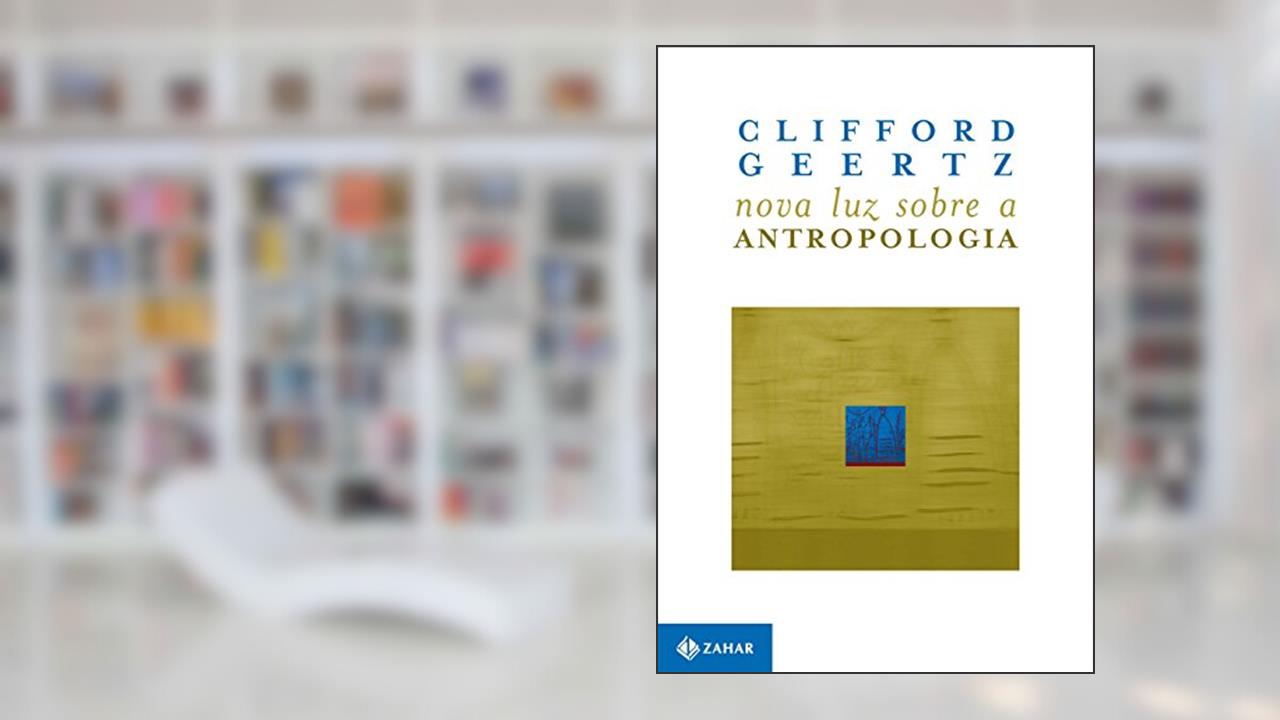 Capa de Nova luz sobre a antropologia, do autor Cliford Geertz
