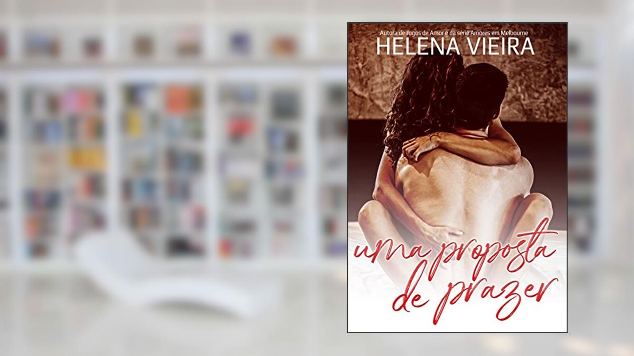 Uma Proposta de Prazer, do autor Helena Vieira