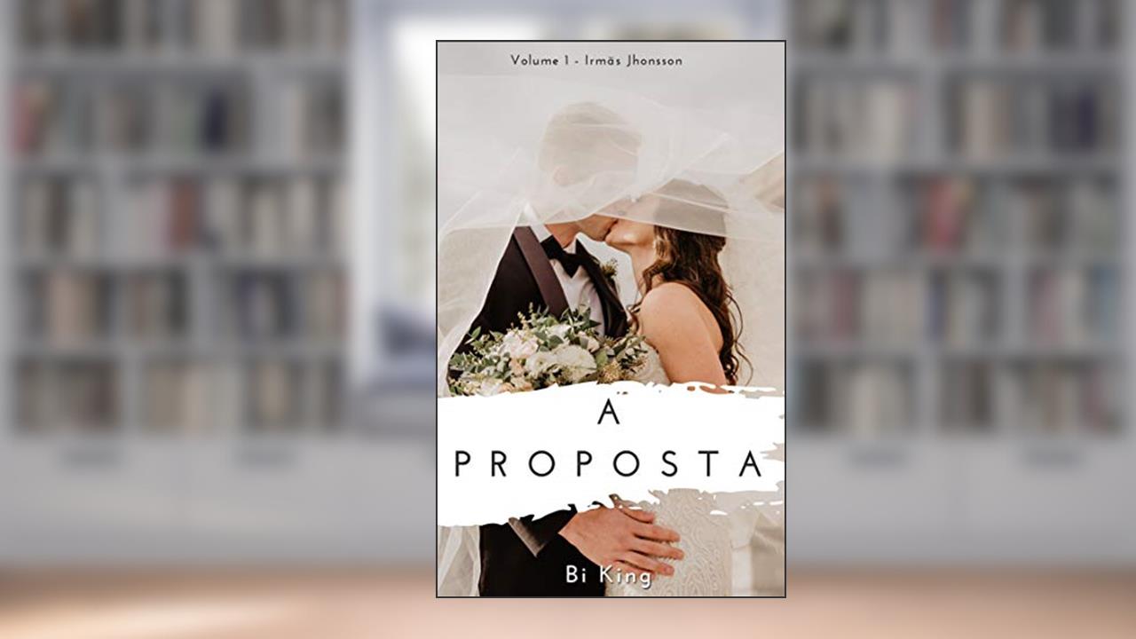 Capa de A proposta (Irmãs Jhonsson Livro 1), do autor Bi King