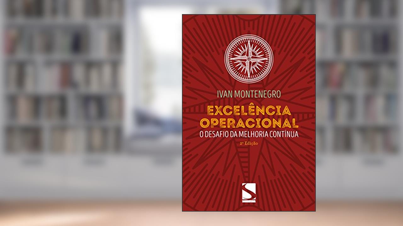 Capa de Excelência Operacional: O desafio da melhoria contínua, do autor Ivan Montenegro