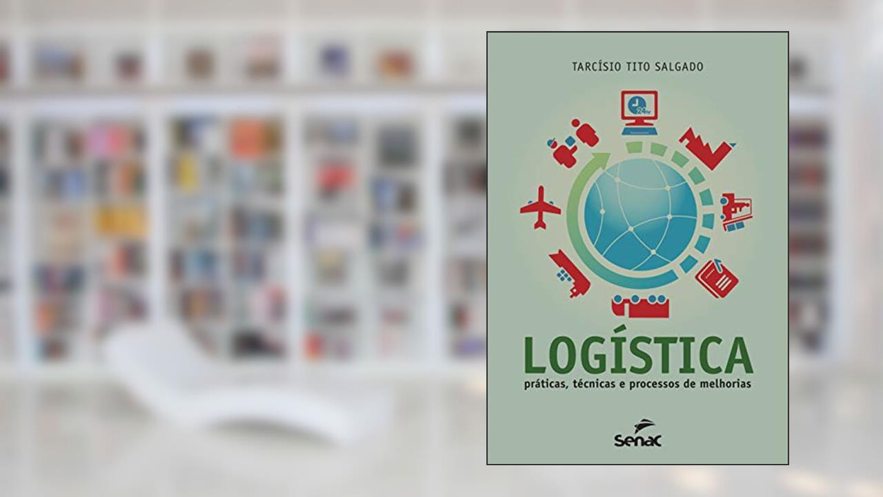 Capa de Logística: Práticas, técnicas e processos de melhorias, do autor Tarcisio Tito Salgado